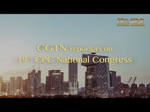 live cgtn reporters on 19th cpc national congress